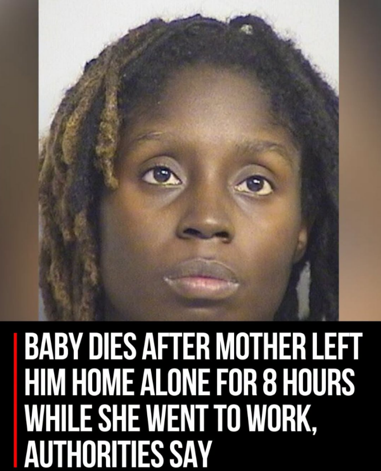 Baby dies after mother left him home alone for 8 hours while she went to work, authorities say