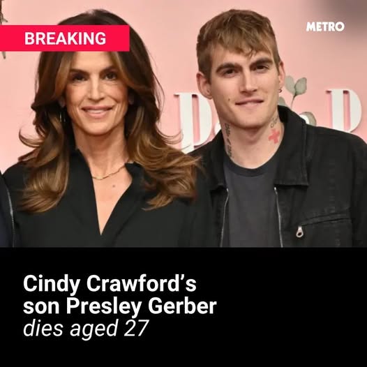 Cindy Crawford’s son Presley Gerber dies aged 27