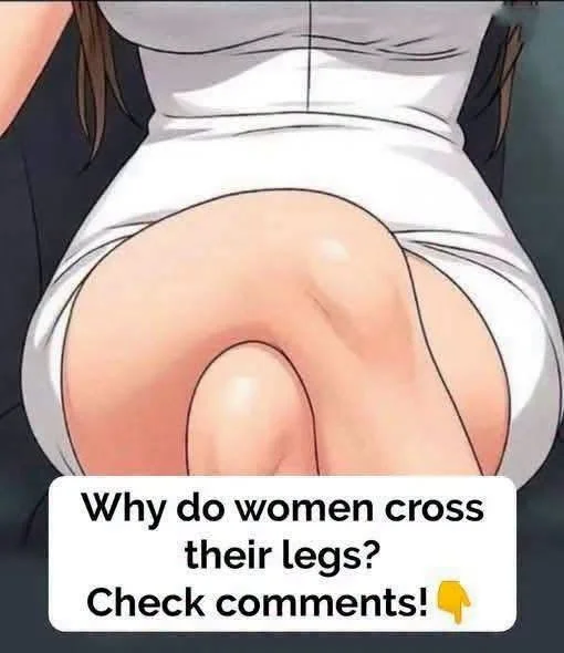 Why do women cross their legs when sitting?